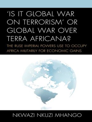 cover image of 'Is It Global War on Terrorism' or Global War over Terra Africana?